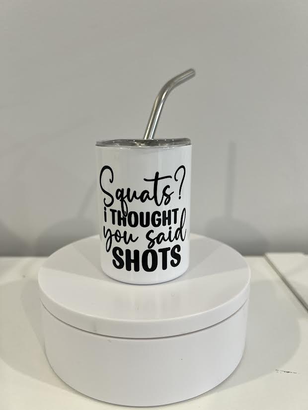 Squats? I Thought you Said Shots Metal Shot Glass