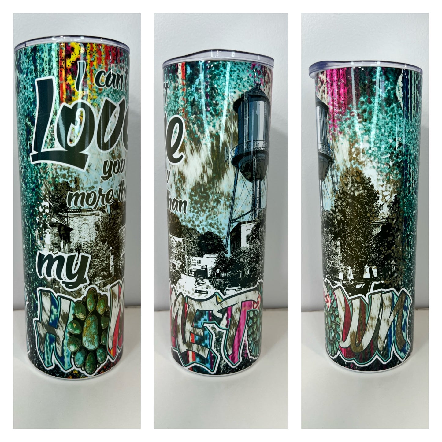 I can't Love you more than my Hometown 20oz Tumbler