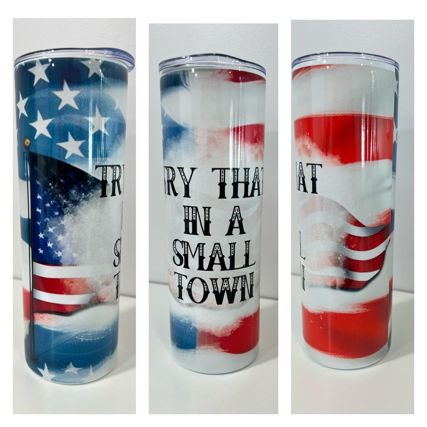 Try That in a Small Town 20 OZ Tumbler