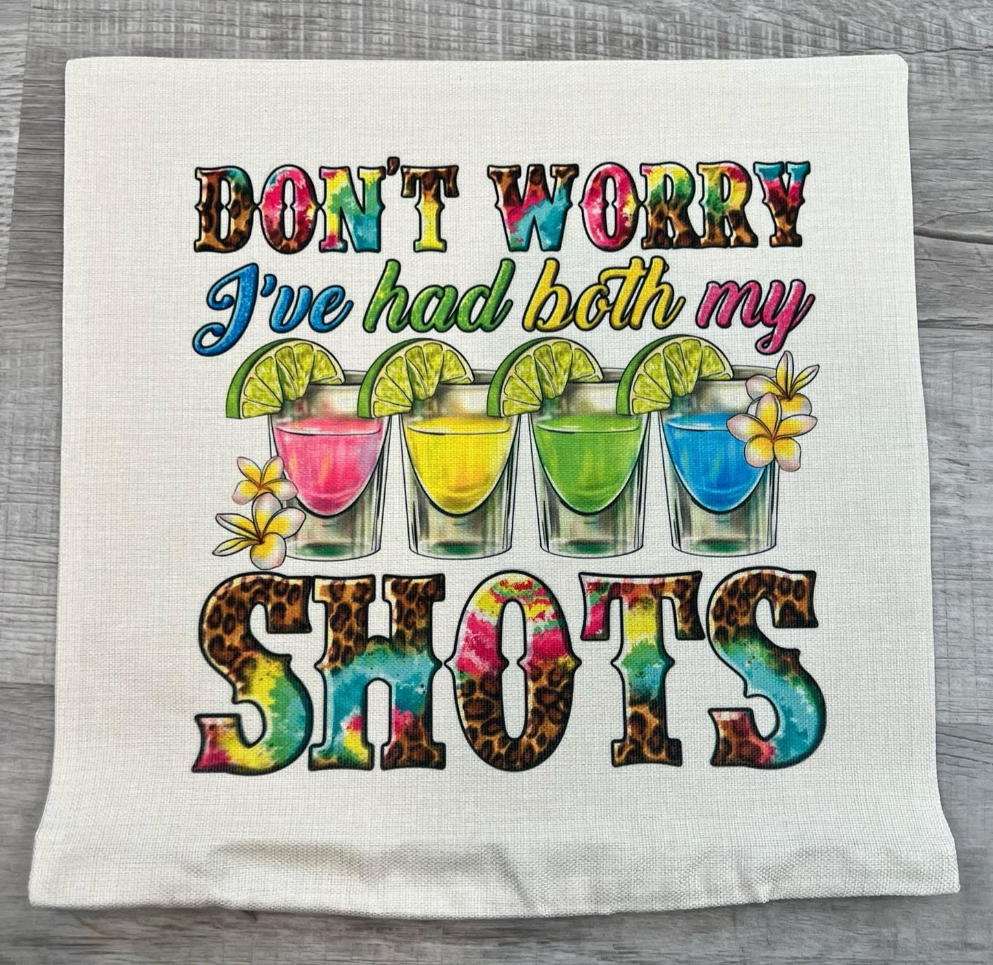 Don't Worry Shots Pillow Cover