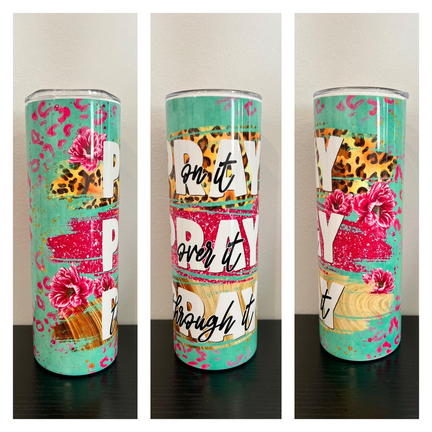 Pray On It, Over It, Through It 20oz Tumbler