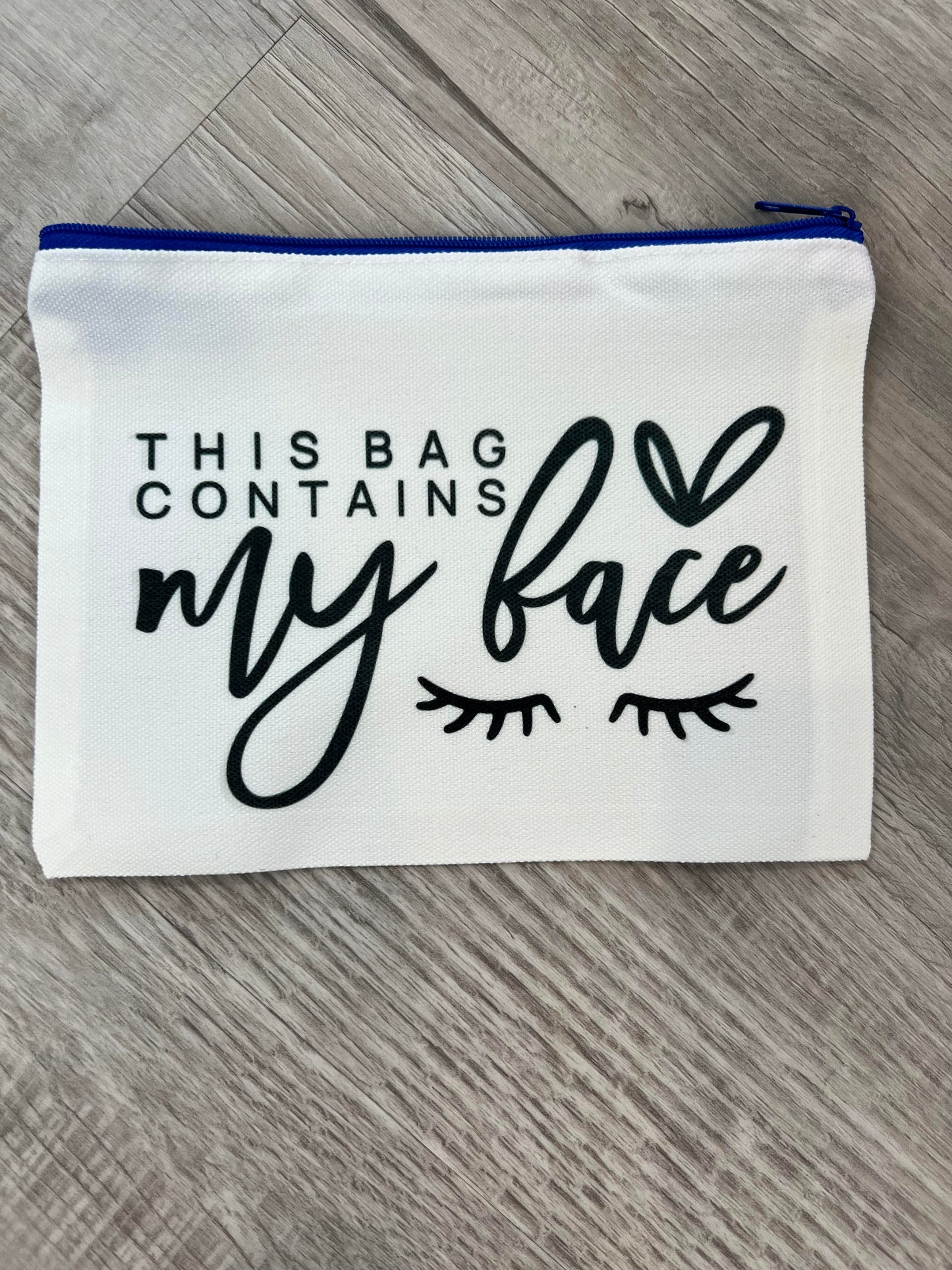 This Bag Contains My Face Zipper Pouch